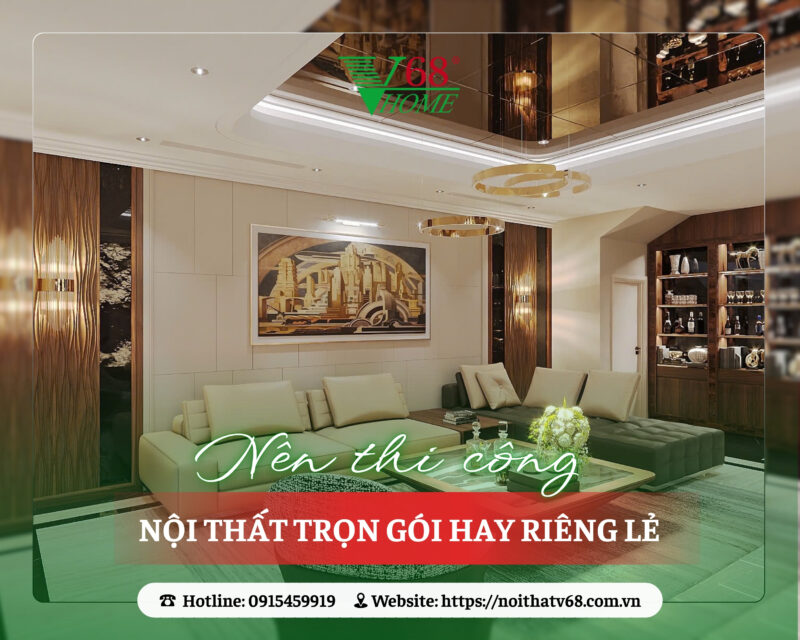 nen-thi-cong-noi-that-tron-goi-hay-rieng-le