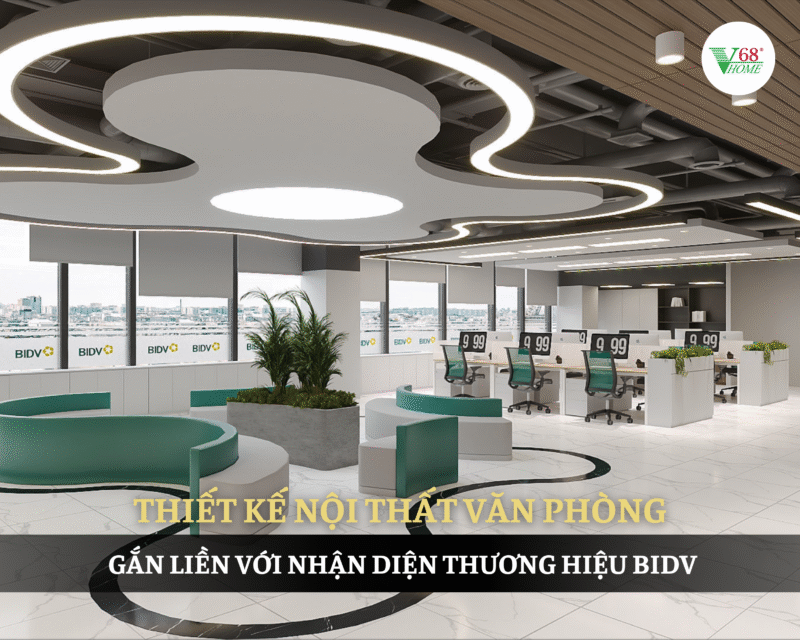 du-an-thiet-ke-noi-that-bidv-do-v68home-thuc-hien-mang-den-giai-phap-khong-gian-ngan-hang-hien-dai-chuyen-nghiep-tien-nghi-3